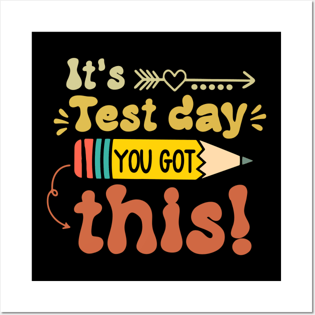 It's Test Day You Got This Wall Art by FrancisDouglasOfficial